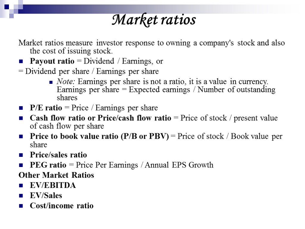 Market ratios Market ratios measure investor response to owning a company's stock and also